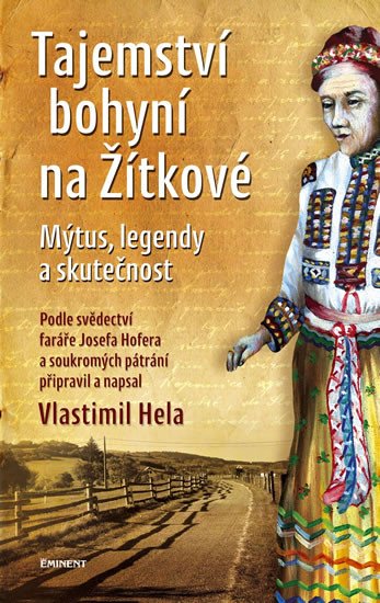 TAJEMSTVÍ BOHYNÍ NA ŽÍTKOVÉ - MÝTUS, LEGENDY A SKUTEČNOST