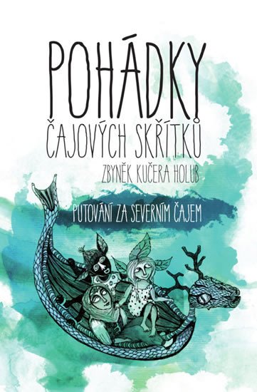 POHÁDKY ČAJOVÝCH SKŘÍTKŮ - PUTOVÁNÍ ZA SEVERNÍM ČAJEM