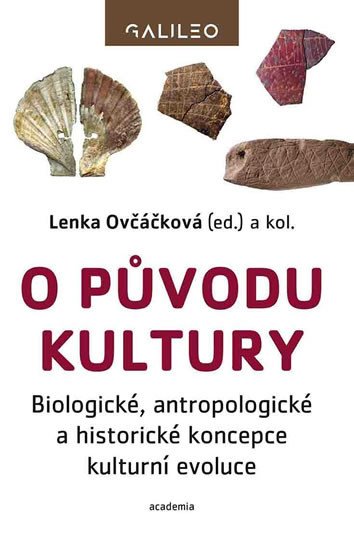 O PŮVODU KULTURY - BIOLOGICKÉ, ANTROPOLOGICKÉ A HISTORICKÉ