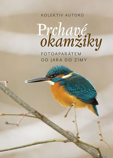 PRCHAVÉ OKAMŽIKY PŘÍRODY - FOTOAPARÁTEM OD JARA DO ZIMY