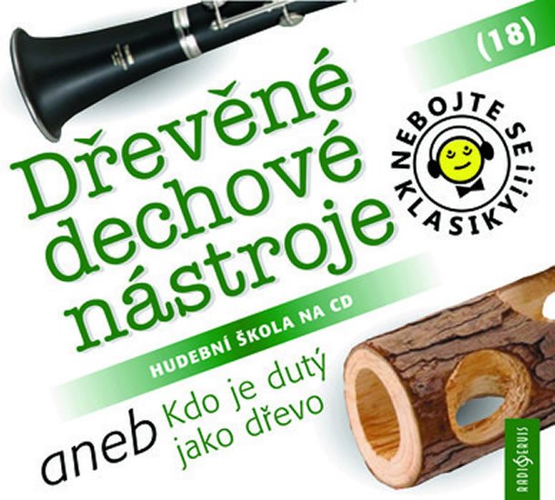 CD NEBOJTE SE KLASIKY! 18 DŘEVĚNÉ DECHOVÉ NÁSTROJE