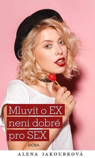 MLUVIT O EX... NENÍ DOBRÉ PRO SEX