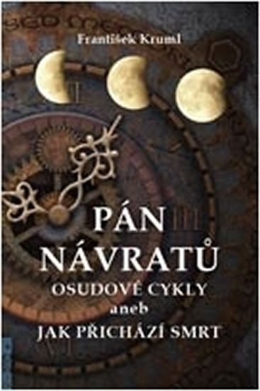 PÁN NÁVRATŮ - OSUDOVÉ CYKLY ANEB JAK PŘICHÁZÍ SMRT