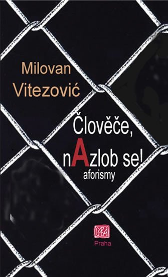 ČLOVĚČE, NAZLOB SE! - AFORISMY