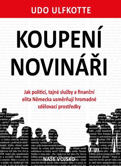 KOUPENÍ NOVINÁŘI - JAK POLITICI, TAJNÉ SLUŽBY A FINANČNÍ ELI