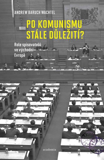 PO KOMUNISMU STÁLE DŮLEŽITÍ? - ROLE SPISOVATELŮ VE VÝCHODNÍ