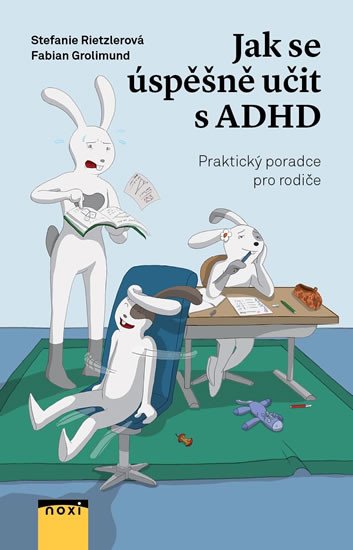 JAK SE ÚSPĚŠNĚ UČIT S ADHD - PRAKTICKÝ RÁDCE