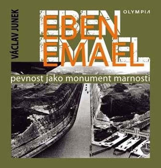 EBEN EMAEL - PEVNOST JAKO MONUMENT MARNOSTI