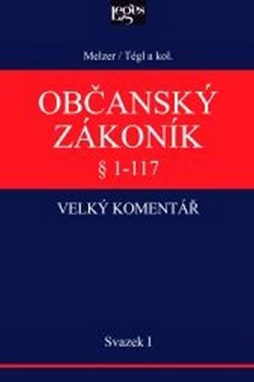 OBČANSKÝ ZÁKONÍK SVAZEK I (VELKÝ KOMENTÁŘ § 1-117)