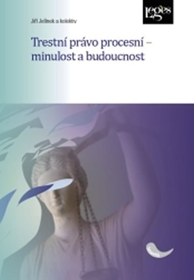 TRESTNÍ PRÁVO PROCESNÍ - MINULOST A BUDOUCNOST