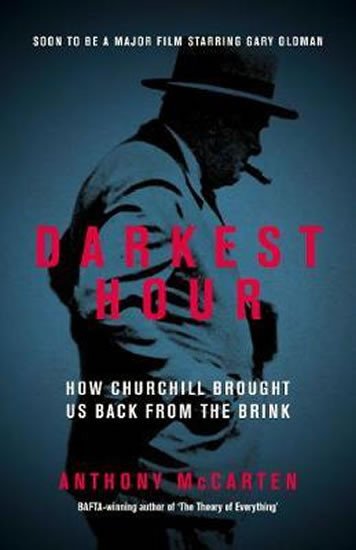 DARKEST HOUR HOW CHURCHILL BROUGHT US BACK FROM THE BRINK