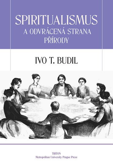 SPIRITUALISMUS A ODVRÁCENÁ STRANA PŘÍRODY