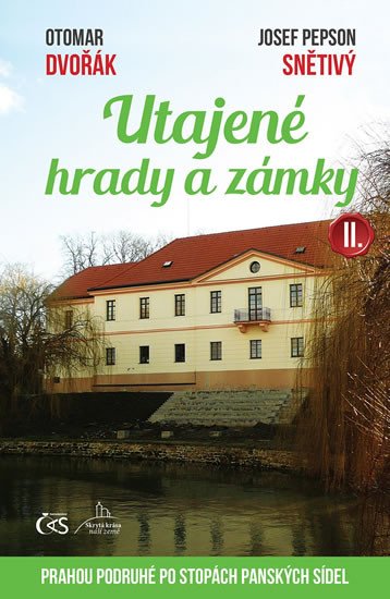 UTAJENÉ HRADY A ZÁMKY II. ANEB PRAHOU PODRUHÉ PO STOPÁCH...