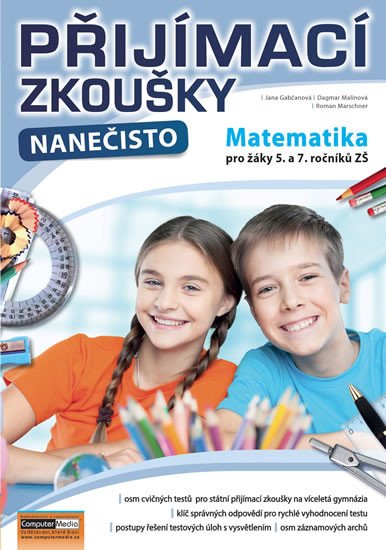 PŘIJÍMACÍ ZKOUŠKY NANEČISTO MATEMATIKA PRO 5. A 7. ROČNÍK