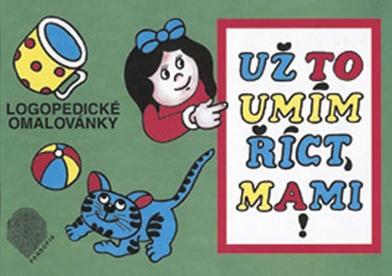 UŽ TO UMÍM ŘÍCT, MAMI! LOGOPEDICKÉ OMALOVÁNKY