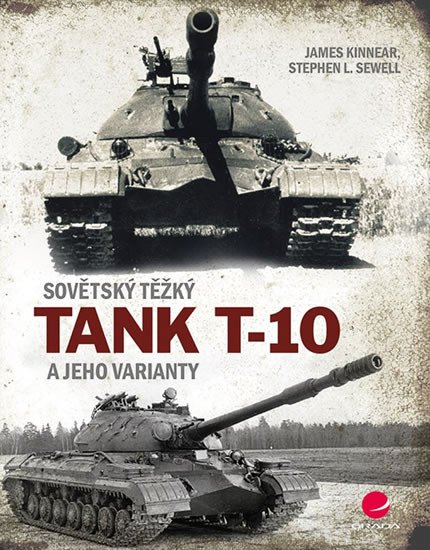 SOVĚTSKÝ TĚŽKÝ TANK T-10 A JEHO VARIANTY