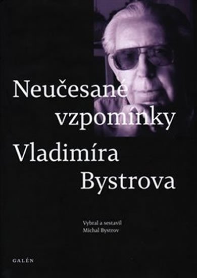 NEUČESANÉ VZPOMÍNKY VLADIMÍRA BYSTROVA