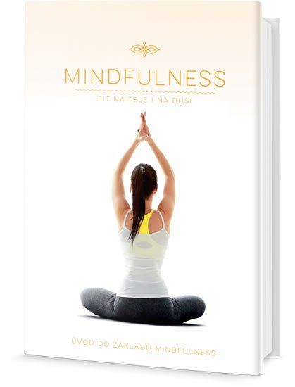 MINDFULNESS - FIT NA TĚLE I NA DUŠI