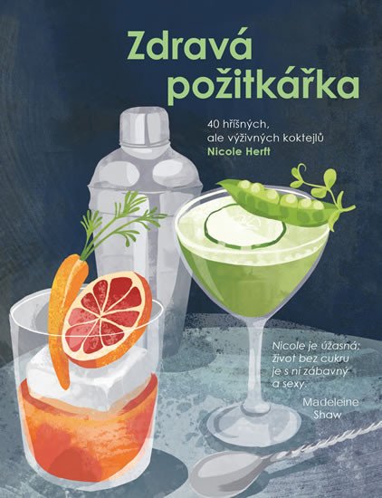 ZDRAVÁ POŽITKÁŘKA - 40 HŘÍŠNÝCH, ALE VÝŽIVNÝCH KOKTEJLŮ