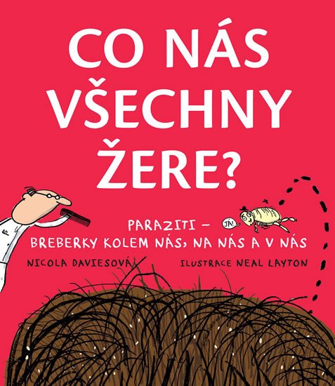 CO NÁS VŠECHNY ŽERE? PARAZITI - BREBERKY KOLEM NÁS, NA NÁS..