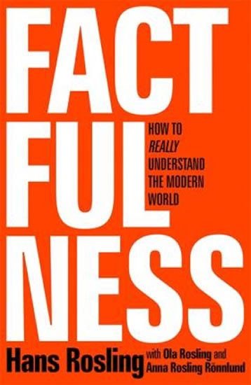 FACTFULNESS - TEN REASONS WE’RE WRONG ABOUT...