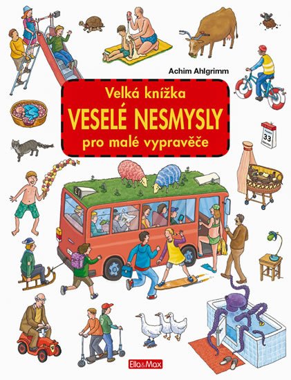 VELKÁ KNÍŽKA VESELÉ NESMYSLY: PRO MALÉ VYPRAVĚČE