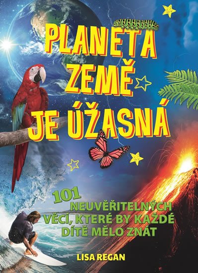 PLANETA ZEMĚ JE ÚŽASNÁ! - 101 NEUVĚŘITELNÝCH VĚCÍ, ...