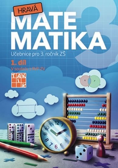 HRAVÁ MATEMATIKA 3 UČ 1.DÍL