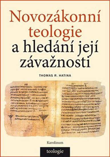 NOVOZÁKONNÍ TEOLOGIE A HLEDÁNÍ JEJÍ ZÁVAŽNOSTI