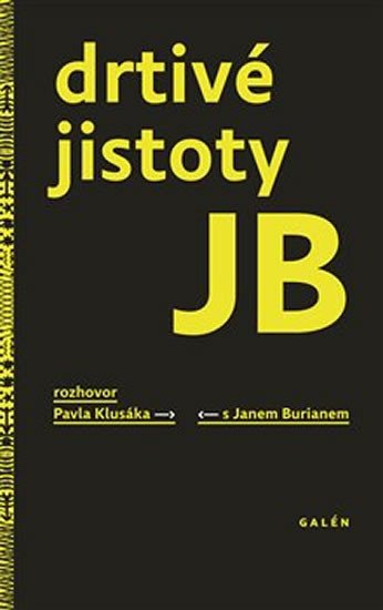 DRTIVÉ JISTOTY JB (ROZHOVOR PAVEL KLUSÁK - JAN BURIAN)