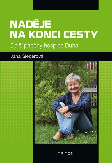 NADĚJE NA KONCI CESTY - DALŠÍ PŘÍBĚHY HOSPICE DUHA