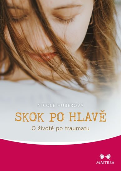 SKOK PO HLAVĚ - O ŽIVOTĚ PO TRAUMATU