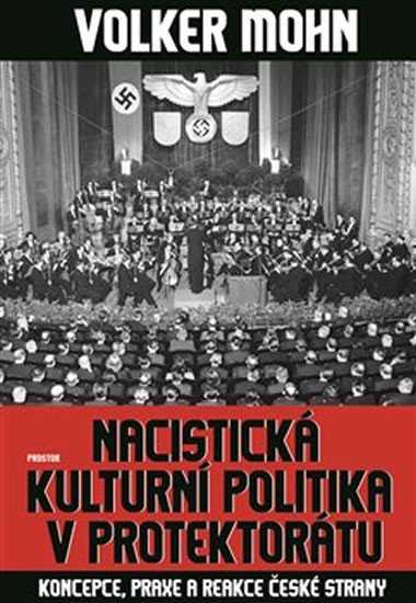 NACISTICKÁ KULTURNÍ POLITIKA V PROTEKTORÁTU