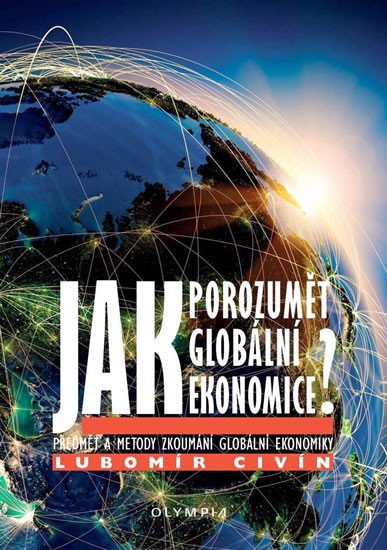 JAK POROZUMĚT GLOBÁLNÍ EKONOMICE?