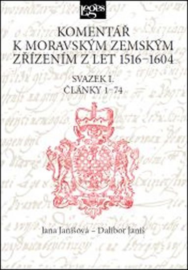 KOMENTÁŘ K ZEMSKÝM ZŘÍZENÍM Z LET 1516-1604 SVAZEK I.