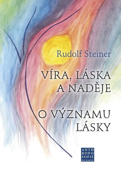 VÍRA, LÁSKA A NADĚJE - O VÝZNAMU LÁSKY