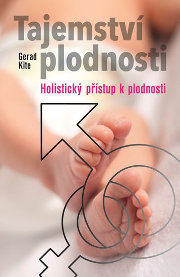 TAJEMSTVÍ PLODNOSTI - HOLISTICKÝ PŘÍSTUP K PLODNOSTI