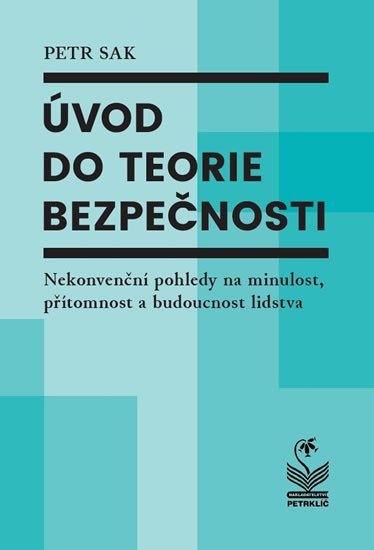 ÚVOD DO TEORIE BEZPEČNOSTI - NEKONVENČNÍ POHLEDY NA MINULOST