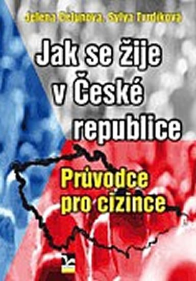 JAK SE ŽIJE V ČESKÉ REPUBLICE PRŮVODCE PRO CIZINCE