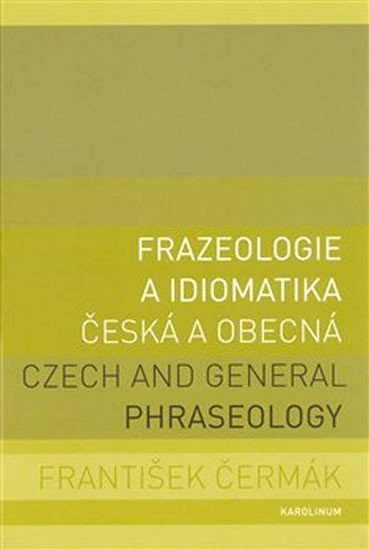 FRAZEOLOGIE A IDIOMATIKA ČESKÁ A OBECNÁ