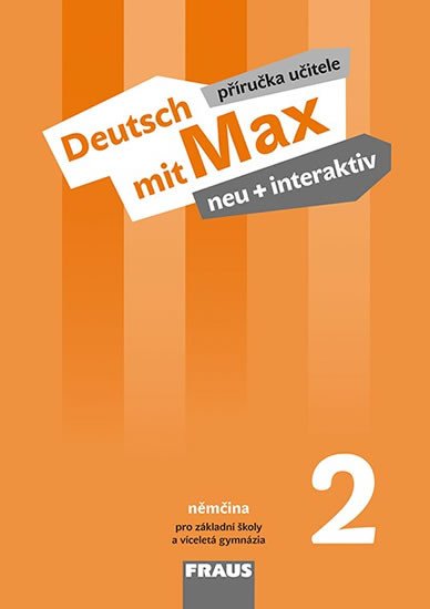 DEUTSCH MIT MAX NEU 2 + INTERAKTIV PŘÍRUČKA UČITELE