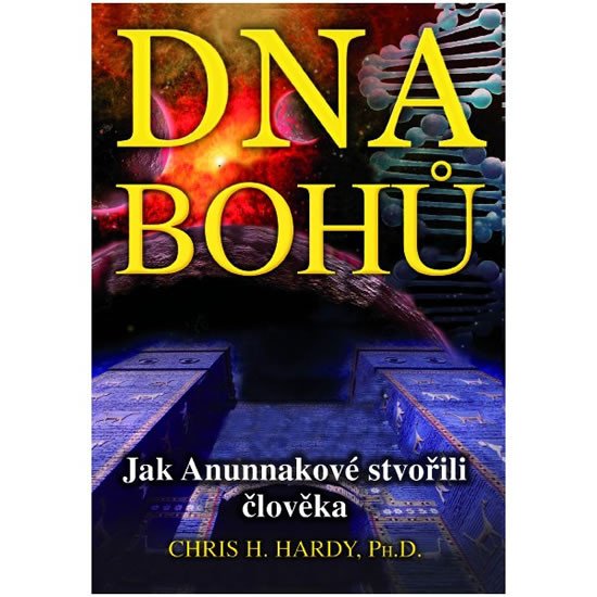 DNA BOHŮ - JAK ANUNNAKOVÉ STVOŘILI ČLOVĚKA