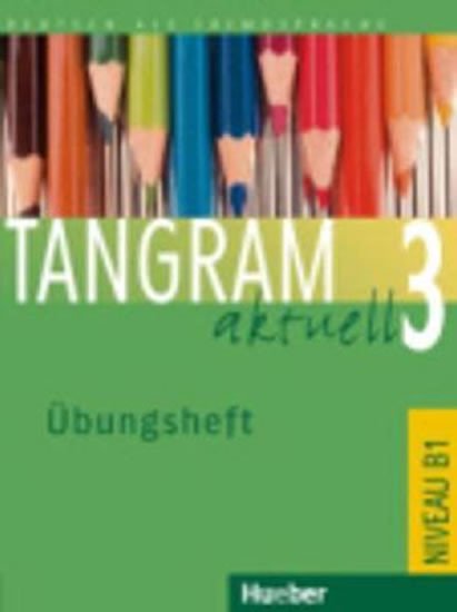 TANGRAM AKTUELL 3 ÜBUNGSHEFT