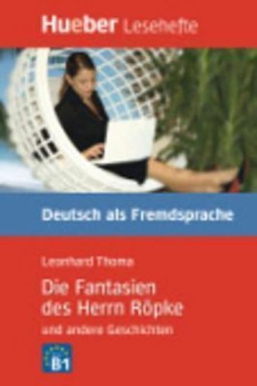 DIE FANTASIEN DES HERRN RÖPKE (LESEHEFTE B1)