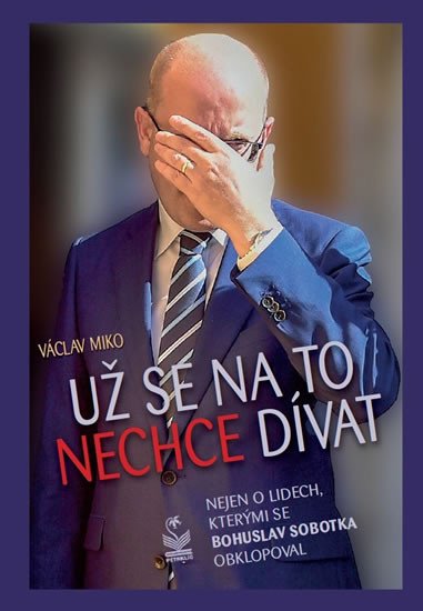 UŽ SE NA TO NECHCE DÍVAT - NEJEN O LIDECH, KTERÝMI SE B.S.