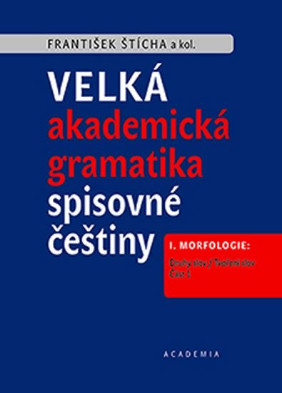 VELKÁ AKADEMICKÁ GRAMATIKA SPISOVNÉ ČEŠTINY