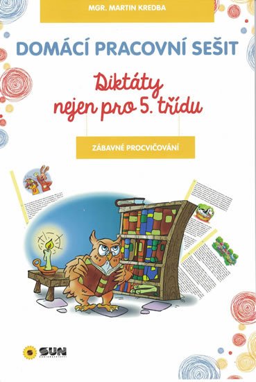 DIKTÁTY NEJEN PRO 5. TŘÍDU PS (ZÁBAVNÉ PROCVIČOVÁNÍ)