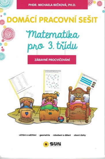 DOMÁCÍ PRACOVNÍ SEŠIT MATEMATIKA 3. TŘÍDA (ZÁBAVNÉ PROCVIČ.)