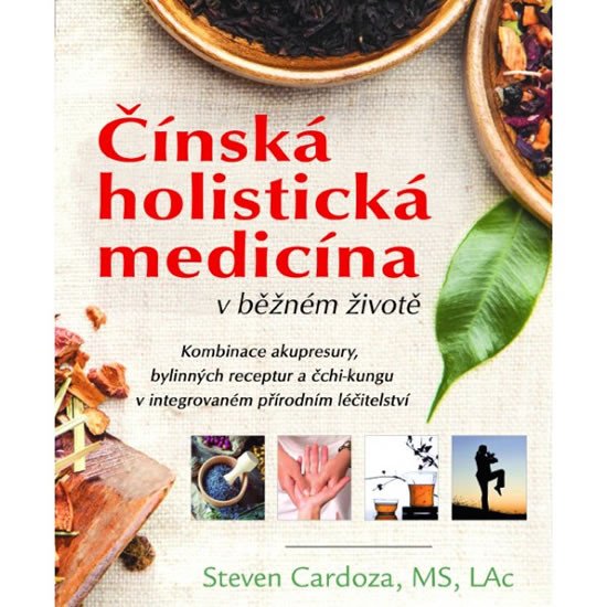 ČÍNSKÁ HOLISTICKÁ MEDICÍNA V BĚŽNÉM ŽIVOTĚ