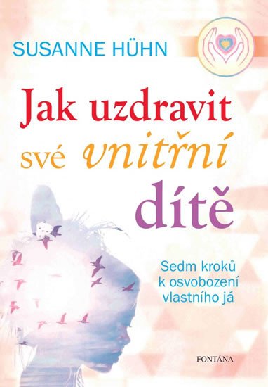 JAK UZDRAVIT SVÉ VNITŘNÍ DÍTĚ — SEDM KRO